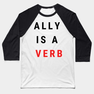 ally is a verb Baseball T-Shirt